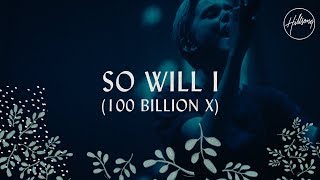 So Will I 100 Billion X  Hillsong Worship [upl. by Petronille250]