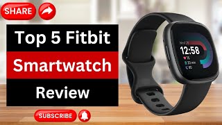 Top 5 Best Fitbit Smartwatch Review  Best Fitness Tracker Review  Best Fitbit To Buy Right Now [upl. by Trotta649]