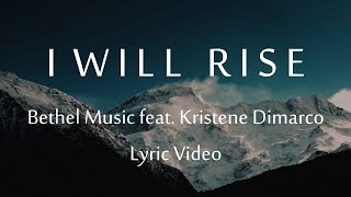 I Will Rise Lyrics  Bethel Music feat Kristene Dimarco  Revivals In The Air Album  Live [upl. by Violeta]