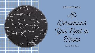 Derivations in Physics for OCR A Year 12 [upl. by Cirdnek722]