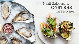 Niall Sabongis Oysters  3 Ways [upl. by Dragelin]