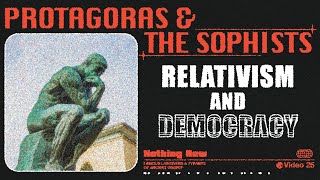 Protagoras amp The Sophists Relativism and Democracy [upl. by Aenad]