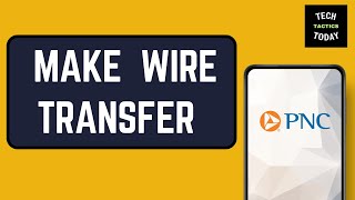 How to Make a Wire Transfer from PNC Bank [upl. by Hilaire261]