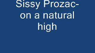 Sissy ProzacOn a natural high [upl. by Ytisahc]