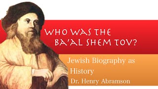 Who Was The Baal Shem Tov Founder of Hasidism Jewish History Lecture Dr Henry Abramson [upl. by Wagshul]