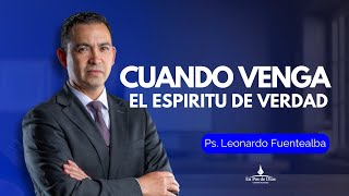 Cuando venga el espíritu de verdad  Ps Leonardo Fuentealba [upl. by Glorianna]