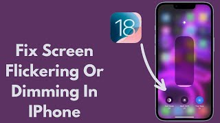 Fix Screen Flickering Or Dimming In IPhone Issue After IOS 18 Beta Update Latest Method 2024 [upl. by Ahsac705]