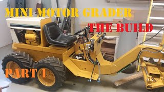 Mini Motor Grader The Build Part 1 [upl. by Verile]