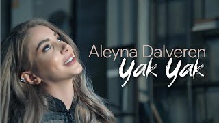 Aleyna Dalveren  Yak Yak [upl. by Glaser]