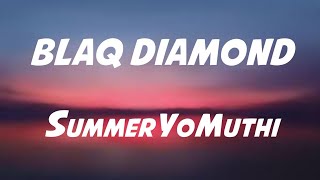 Blaq Diamond  SummerYoMuthi Lyrics [upl. by Cyn714]