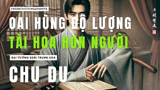 Cuộc Đời Chu Du  Văn Võ Song Toàn  Đại Đô Đốc Đông Ngô  Danh Tướng Bất Diệt [upl. by Atsirtal]