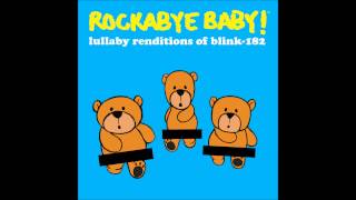 Rockabye Baby Lullaby Renditions of Blink 182 [upl. by Alih]