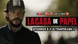 LA CASA DE PAPEL 1EPISODIOS 8 Y 9RESUMEN [upl. by Ransome]