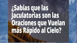 Sabías que las Jaculatorias son las Oraciones que Vuelan más Rápido al Cielo [upl. by Riccio]