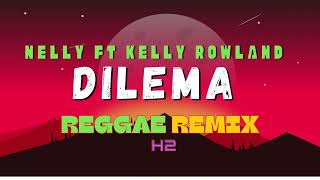 NELLY  Dilemma ft Kelly Rowland REGGAE REMIX H2 [upl. by Keavy]