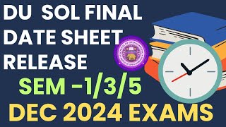 SOL Final Date Sheet Release Semester 135 Exam Dec 2024 NEP amp CBCS  Sol exam Date Sheet dec 2024 [upl. by Nikal]