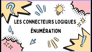 LES CONNECTEURS LOGIQUES  Énumération [upl. by Cherilynn861]