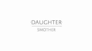 Daughter  quotSmotherquot [upl. by Eidassac]