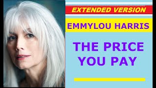 ♥ Emmylou Harris  THE PRICE YOU PAY extended version [upl. by Ycak]