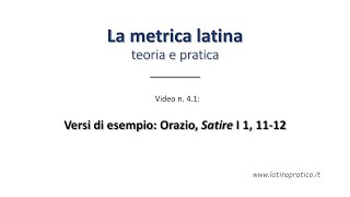 Metrica latina 4 Versi di esempio Orazio Satire I 1 1112 [upl. by Amalberga591]