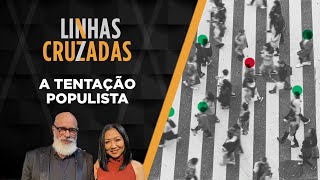 Linhas Cruzadas  A tentação populista  15122022 [upl. by Sauder]