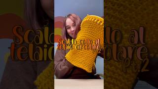 COME FARE UNO SCALDA COLLO AL TELAIO CIRCOLARE tutorial diy [upl. by Yesteb]