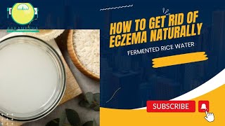 How to get rid of eczema naturally  Fermented Rice Water askaakanksha skincare eczema health [upl. by Navillus]