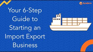 Your 6Step Guide to Starting an Import Export Business [upl. by Nnael]