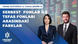 Serbest Fonlar ile TEFAS Fonları Arasındaki Farklar  Gözde Kuyumcu ve Yunus ŞAHİN [upl. by Senhauser548]