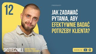 012 Jak zadawać pytania aby efektywnie badać potrzeby klienta [upl. by Lig53]