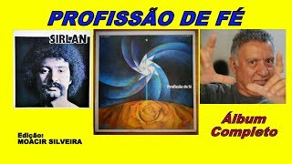 PROFISSÃO DE FÉ com SIRLAN Álbum completo edição MOACIR SILVEIRA [upl. by Avevoneg818]