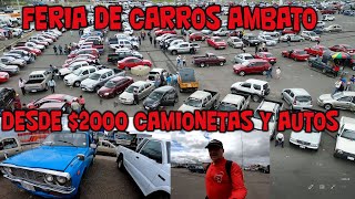 DESDE 2000 CAMIONETAS Y AUTOS EN LA FERIA POPULAR DE AMBATO ECUADOR [upl. by Baalbeer]