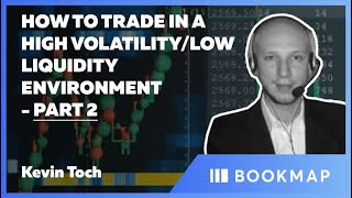 P2  How to Trade in a High VolatilityLow Liquidity Environment  Kevin Toch  Pro Trader Webinar [upl. by Chasse]