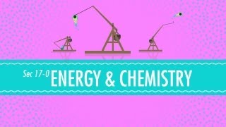 Energy amp Chemistry Crash Course Chemistry 17 [upl. by Angell527]