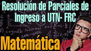 Resolución de Examen de matemáticas Ingreso a UTN FRC [upl. by Aibsel]