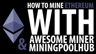 How To Mine Ethereum With Awesome Miner amp Miningpoolhub [upl. by Hserus448]