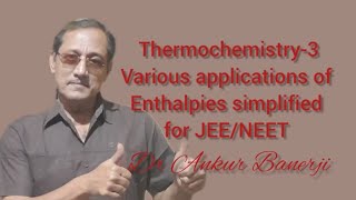 Thermochemistry3 various applications of enthalpies simplified for JEENEET [upl. by Dong]