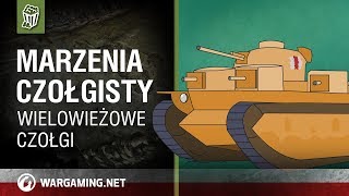 Marzenia czołgisty Wielowieżowe czołgi World of Tanks Polska [upl. by Htebezile871]