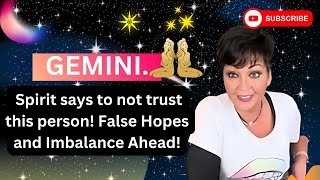 GEMINI Spirit says to not trust this person False Hopes and Imbalance Ahead [upl. by Innos]