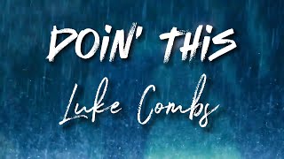 Luke Combs  Doin This  Cover Lyrics [upl. by Ynalem]