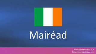 How to pronounce quotMairéadquot Irish Name [upl. by Dagmar]