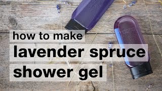 How to Make DIY Lavender Spruce Shower Gel [upl. by Astrix232]