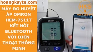 OMRON HEM 7511T KẾT NỐI BLUETOOTH GIỮA MÁY ĐO HUYẾT ÁP OMRON HEM7511T VỚI ĐIỆN THOẠI THÔNG MINH [upl. by Rhtaeh]