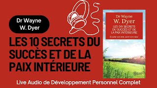 Les 10 secrets du succès et de la paix intérieure de Dr Wayne W Dyer [upl. by Aynav]