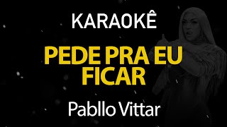 Pede Pra eu Ficar  Pabllo Vittar Karaokê Version [upl. by Mistrot605]