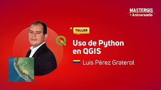 MASTERGIS ANIVERSARIO 2023 🌎 Uso de Python en QGIS [upl. by Atteloj]