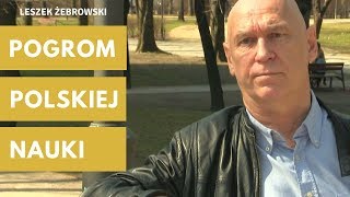 Leszek Żebrowski  pogrom polskiej nauki [upl. by Acinorej558]