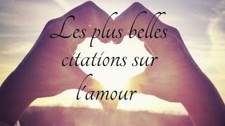 Les plus belles citations damour Partie 1 [upl. by Eylsel]