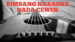 BIMBANG ELVY SUKAESIH  KARAOKE NADA CEWEK AKUSTIK VERSION [upl. by Cacia107]