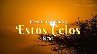 Vicente Fernández  Estos Celos  letra [upl. by Hamforrd676]